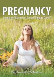Pregnancy Journal and Planner for Special Things to Come!