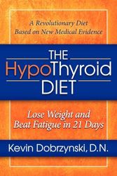 The Hypothyroid Diet: Lose Weight and Beat Fatigue in 21 Days