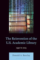 Reinvention of the U.S. Academic Library, The: 1990 to 2025