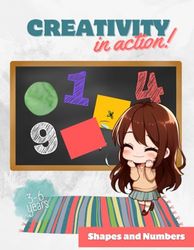 Creativity in Action: Shapes and Numbers: Activity Book for Children aged 3 to 6 years