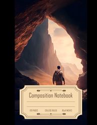 Composition Notebook College Ruled: Man in Front of Cave Exit, Ultra Realistic Details, Cinematic Style, 16k, Size 8.5x11 Inch, 120 Pages