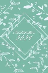 Kalender 2024: Kompakter Jahresplaner Wochenübersicht | A5 | Januar bis Dezember | Ferien, Feiertagen Monatsübersicht und vieles mehr | Organizer und Zeitplaner für 1 Jahr | Blumentraum Mint