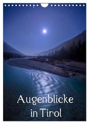 Augenblicke in Tirol (Wandkalender 2026 DIN A4 hoch), CALVENDO Monatskalender: Landschaftsbilder
