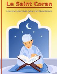 Le Saint Coran - Courtes Sourates pour les Musulmans: Livre islamique pour les débutants pour apprendre et mémoriser 17 sourates du Saint Coran