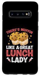 Custodia per Galaxy S10 C'è Muffin come un grande pranzo Lady Cafeteria Worker
