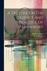 A Treatise On The Science And Practice Of Midwifery