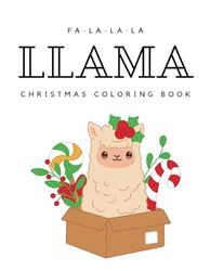 FA-LA-LA-LA-LLAMA. Christmas Coloring Book For Kids and Beginners. 25 Simple Coloring Pages, One Sided. 8.5x11 Large.