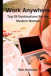 Work Anywhere: Top 25 Destinations for the Modern Nomad