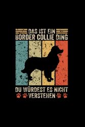 Das ist ein border collie Ding du würdest es nicht verstehen: Liniert Notizbuch Tagebuch Geschenkidee Notizheft Hunde Geschenk Hund