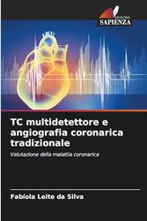 TC multidetettore e angiografia coronarica tradizionale: Valutazione della malattia coronarica
