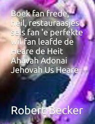 Boek fan frede, heil, restauraasjes sels fan 'e perfekte wil fan leafde de Heare de Heit Ahavah Adonai Jehovah Us Heare