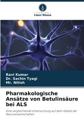 Pharmakologische Ansätze von Betulinsäure bei ALS: Eine vergleichende Untersuchung auf dem Gebiet der Neurowissenschaften