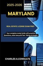 MARYLAND REAL ESTATE LICENSE EXAM PREP: Your Complete Study Guide with Practice Questions, State Laws, and Test-Taking Strategies