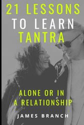 21 lessons to learn Tantra Alone or in a Relationship