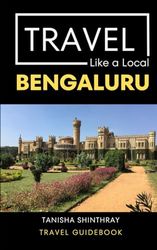 Travel Like a Local Bengaluru: Bengaluru India Travel Guide