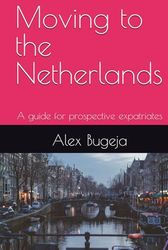 Moving to the Netherlands: A guide for prospective expatriates