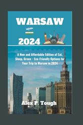 WARSAW TRAVEL 2024: A New and Affordable Edition of Eat, Sleep, Green - Eco-Friendly Options for Your Trip to Warsaw in 2024