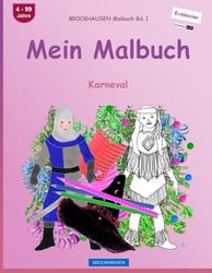 Mein Malbuch: BROCKHAUSEN Malbuch Bd. 1. Karneval. Entdecker. schwarz-weiß. 4 - 99 Jahre