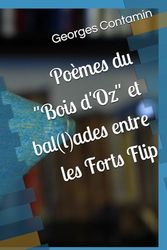 Poèmes du "Bois d'Oz" et bal(l)ades entre les Forts Flip
