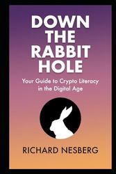 Down the Rabbit Hole: Your Guide to Crypto Literacy in the Digital Age