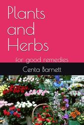 Plants and Herbs: for good remedies