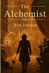 The Alchemist: A Play