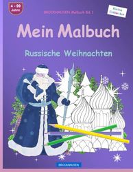 Mein Malbuch: BROCKHAUSEN Malbuch Bd. 1. Russische Weihnachten. Kleine Entdecker. 4. - 99 Jahre