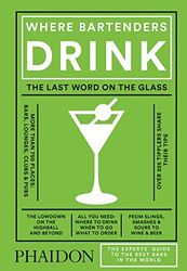 Where Bartenders Drink [Lingua inglese] [Lingua Inglese]: The Experts' Guide to the Best Bars in the World