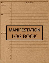 Daily Manifestation Log Book: A Simple Log To Manifest Your Goals And Dreams Log Your Manifestations | 3 x AM - 6 x Day - 9 x PM