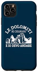 Le Dolomiti Mi Chiamano Ed Io Devo Andare Case for iPhone 11 Pro Max