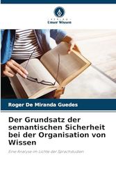 Der Grundsatz der semantischen Sicherheit bei der Organisation von Wissen: Eine Analyse im Lichte der Sprachstudien