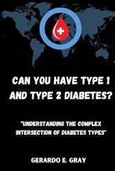 Can You Have Type 1 and Type 2 Diabetes?: “Understanding the Complex Intersection of Diabetes Types"