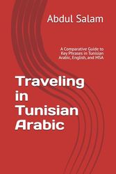 Traveling in Tunisian Arabic: A Comparative Guide to Key Phrases in Tunisian Arabic, English, and MSA