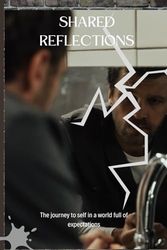 SHARED REFLECTIONS: The journey to self in a world full of expectations