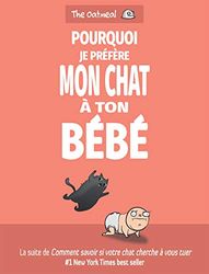 Pourquoi je préfère mon chat à ton bébé