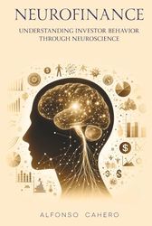 Neurofinance: Understanding Investor Behavior through Neuroscience