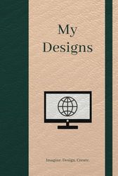 My Designs: The Ultimate Dot Grid Notebook for Sketching, Web Design, and Creativity: Hardcover | 200 Dotted & Numbered Pages | Index | Format 6x9