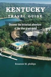 Kentucky Travel Guide: Discover the historical adventure of the Bluegrass State