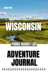 Wisconsin State Parks Bucket List: Adventure Journal and Travel Log: America Passport & Stamp Book | Trip Planner & Outdoor Memory Log List