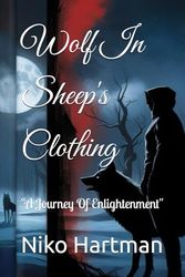 Wolf In Sheep's Clothing: "A Journey Of Enlightenment"