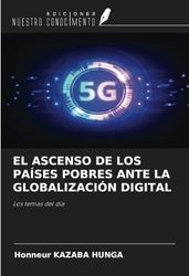 EL ASCENSO DE LOS PAÍSES POBRES ANTE LA GLOBALIZACIÓN DIGITAL: Los temas del día
