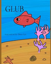 GLUB: Tiny Fish, Large Voice
