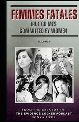 Femmes Fatales: True Crimes Committed by Women