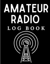 Amateur Radio Log Book, Amateur Radio Operator's Logbook, Ham Radio Logbook, Radio Communication Record Journal for Amateur Radio Operators