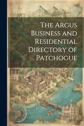 The Argus Business and Residential Directory of Patchogue