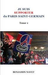 Je suis supporter du Paris Saint-Germain. Tome 1