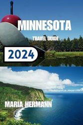 MINNESOTA TRAVEL GUIDE 2024: Unveiling the Vibrant City of Minnesota