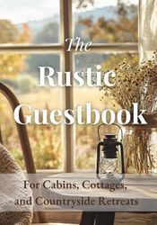 The Rustic Guestbook: For Cabins, Cottages And Countryside Retreats