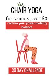 chair yoga: chair yoga for seniors over 60