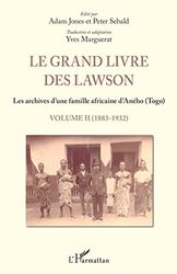 Le grand livre des Lawson Tome 2 1883 1932: Les archives d'une famille africaine d'Aného (Togo)